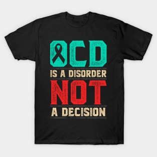 OCD Is A Disorder Not A Decision T-Shirt